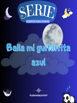 cover image of Baila mi guitarrita azul--Cuentos para dormir, Cuento 30